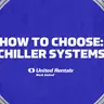 How to choose chiller systems